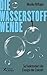 Die Wasserstoff-Wende: So f...