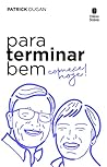 Para terminar bem: Comece hoje! (Portuguese Edition)