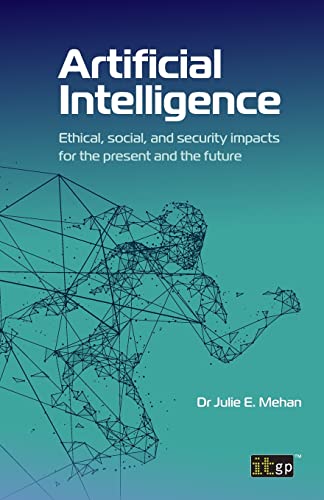 Artificial Intelligence: Ethical, Social and Security Impacts for the Present and the Future (Paperback)