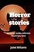 Horror stories: 50+ scary s...