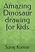 Amazing Dinosaur drawing fo...