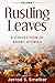 Rustling Leaves: A Collecti...