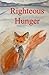 Righteous Hunger
