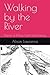 Walking by the River: Poems...