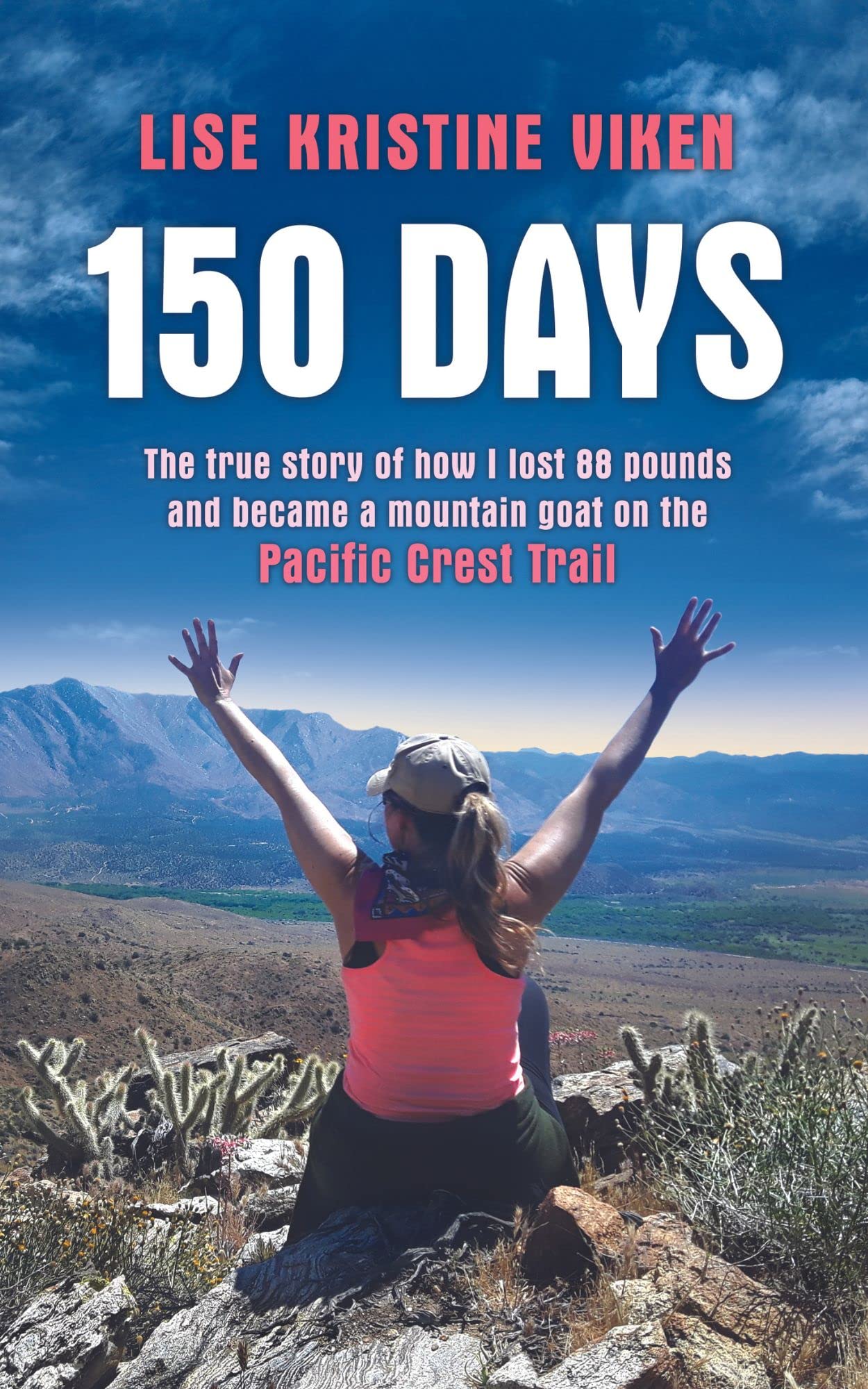 150 Days: The true story of how I lost 88 pounds and became a mountain goat on the Pacific Crest Trail (Kindle Edition)