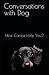 Conversations with Dog: How...