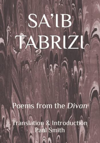 SA’IB TABRIZI: Poems from the Divan (Paperback)