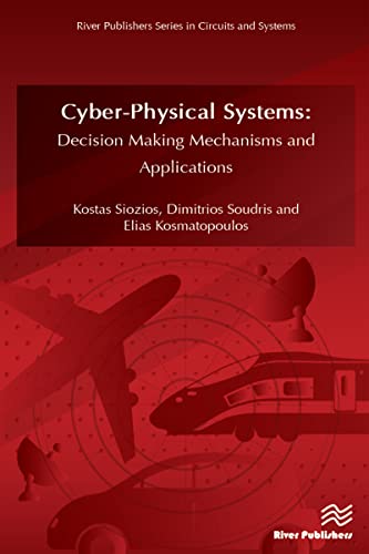 CyberPhysical Systems: Decision Making Mechanisms and Applications (Kindle Edition)