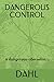 DANGEROUS CONTROL by DAHL H