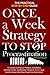 The Once-a-Week Strategy to Stop Procrastination: The Practical Step-by-Step Guide to Doing Difficult Things, Ignoring Distractions, Improving ... for Good