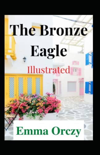 The Bronze Eagle Illustrated
