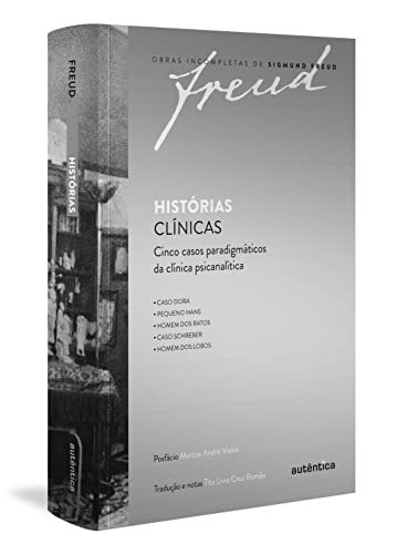 Historias clinicas. Cinco casos paradigmaticos da clinica psicanalitica (Em Portugues do Brasil)