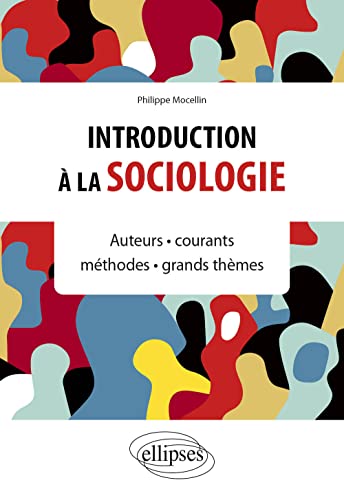 Introduction à la sociologie: Auteurs • courants • méthodes • grands thèmes (French Edition)
