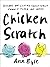 Chicken Scratch by Ann Byle