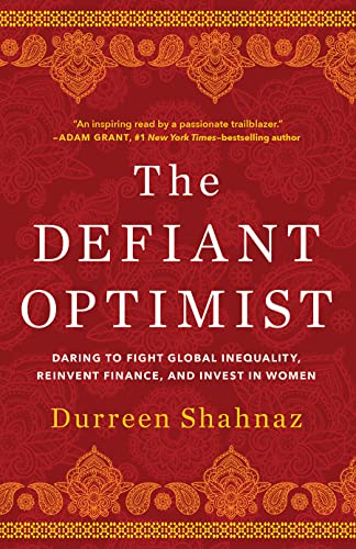 The Defiant Optimist: Daring to Fight Global Inequality, Reinvent Finance, and Invest in Women (Hardcover)