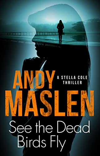 See the Dead Birds Fly (DI Stella Cole Thriller #7)