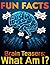 Brain Teasers: What Am I ?: Fun Facts Book for Kids, Fun Facts Book for Teenagers