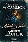 MATTHEW CORBETT und der maskierte Rächer by Robert McCammon