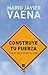 Construye tu fuerza by Mario Javier Vaena