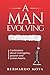 A Man Evolving: Confessions about monogamy, passion and broken hearts.