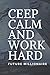 CEEP CALM AND WORK HARD