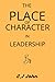 The Place Of Character In Leadership by C.J John