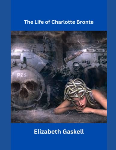The Life of Charlotte Brontë