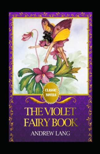The Violet Fairy Book: Andrew Lang (Classics, Fairy Tales, Short Stories, Fantasy, Literature) [Annotated]