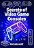 Secrets of Video Game Consoles