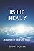 Is He Real?: A journey of b...