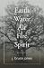 Earth Water Air Fire Spirit...