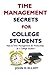 Time Management Secrets for College Students by John D. Elliot