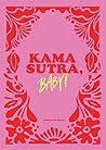 Kamasutra, Baby!:...