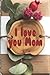I love you Mom notebook