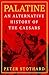 Palatine: An Alternative History of the Caesars