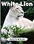 White Lion Photo Book: Phot...