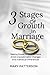 3 Stages Of Growth In Marriage: Making Powerful Connections Amid Unpredictable Changes And Individual Differences