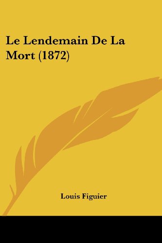 Le Lendemain De La Mort (1872) (French Edition)
