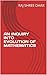 AN INQUIRY INTO EVOLUTION OF MATHEMATICS