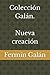 Colección Galán. Nueva creación by Fermín Galán