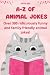 The A-Z of Animal Jokes. From Aardvark to Zebra, and Every An... by Heidi Bee