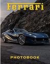 Fєrαrrí PhotoBook: The Greatest of Sport Car for Anyone to Love Speed | With 40+ Pages High Quality Pictures for Relaxation