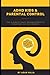 ADHD KIDS & PARENTAL CONTRO...