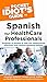 The Pocket Idiot's Guide to Spanish for Health Care Professio... by K.D. Sullivan
