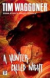 A Hunter Called Night by Tim Waggoner A Hunter Called Night by Tim Waggoner