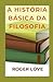 A história básica da filoso...