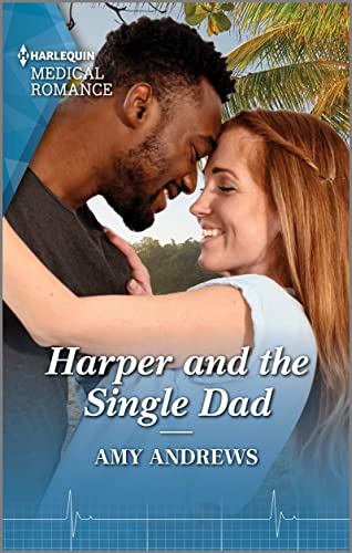 Harper and the Single Dad: A Doctor and Firefighter Medical Romance (A Sydney Central Reunion Book 1)