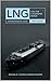 LNG: Fuel For A Changing World, A Nontechnical Guide, 2nd Edition