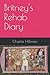 Britney's Rehab Diary