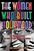 The Women Who Built Hollywood by Susan Goldman Rubin